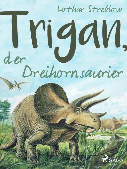 Title details for Trigan, der Dreihornsaurier by Lothar Streblow - Available